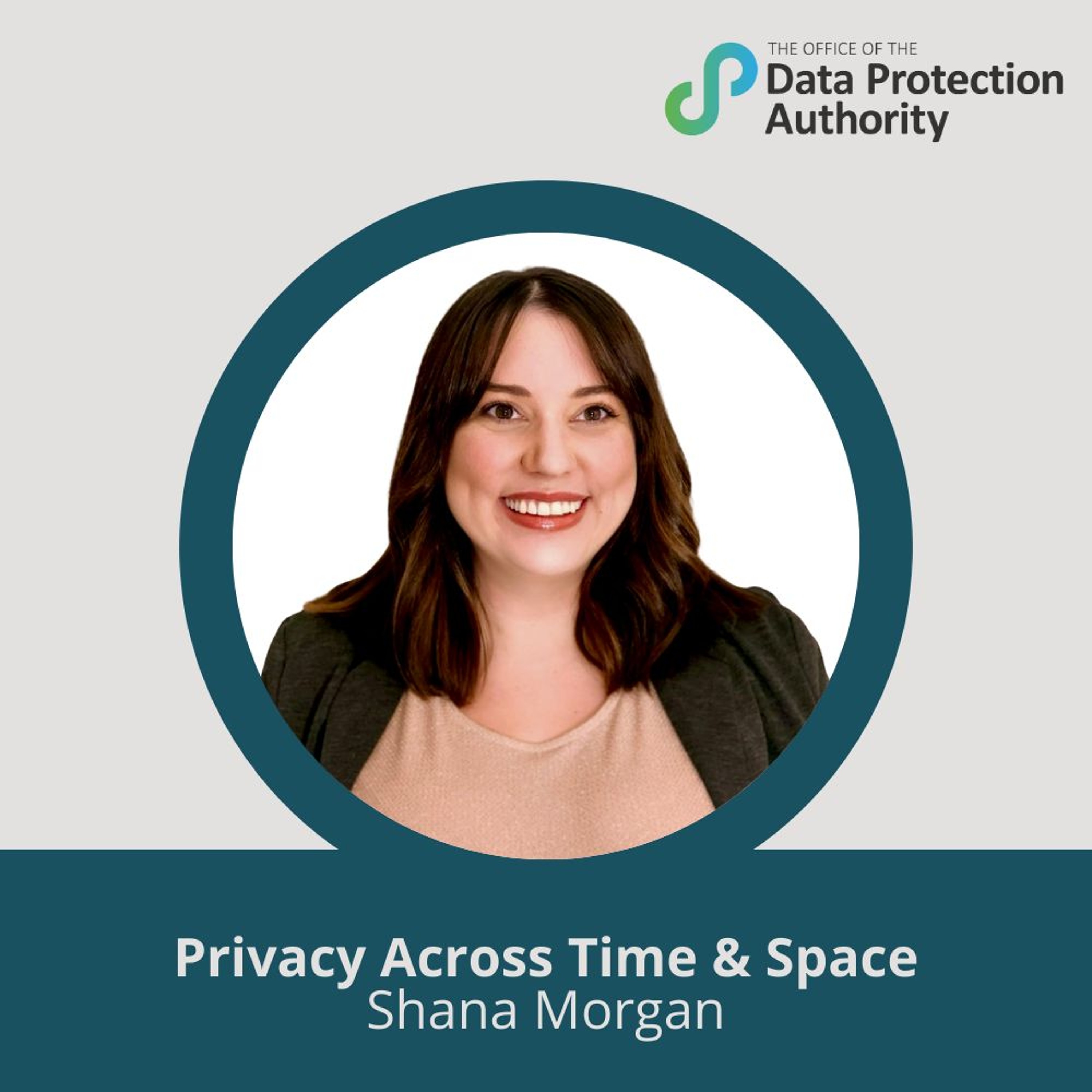 Privacy across Time & Space with Shana Morgan