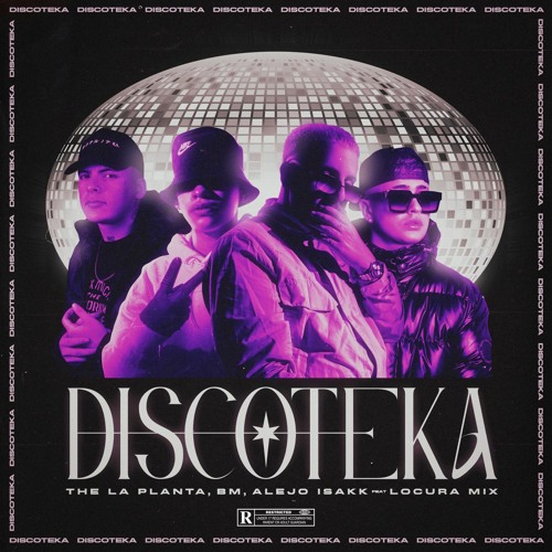 PA ROMPER LA DISCOTEKA - The La Planta, BM, Alejo Isakk