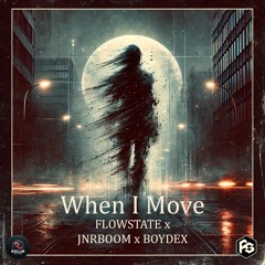 FlowState x Jnrboom x Boydex - When I Move