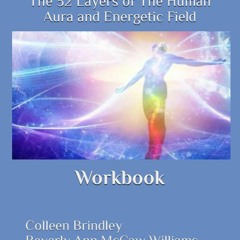 READ PDF The Thirty-two Layers of The Human Aura and Energetic Field: Workbook