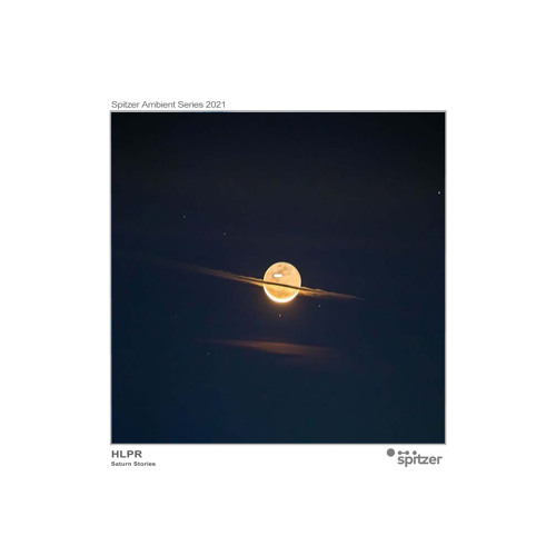 HLPR - Saturn Stories (Spitzer Ambient Series 2021)