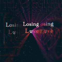 Losing Love 💔