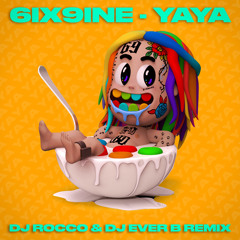 6IX9INE - YAYA (DJ ROCCO & DJ EVER B Remix)