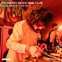 Mr. Redley (Black Wine Club) - 04 June 2022