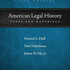 [READ] [EBOOK EPUB KINDLE PDF] American Legal History: Cases and Materials by  Kermit