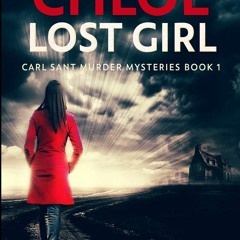 eBooks❤️Download⚡️ Chloe - Lost Girl (Carl Sant Murder Mysteries Book 1)