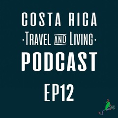 The Reality of Living in Guanacaste Post-Pandemic - EP12