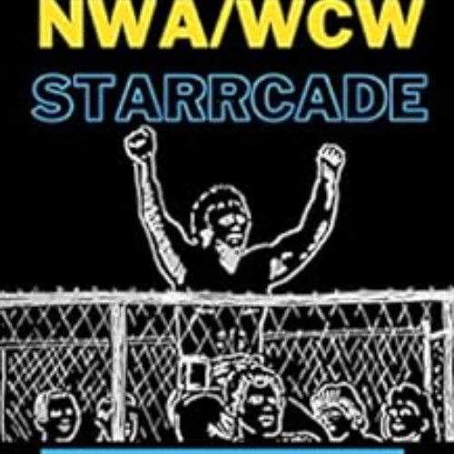 [Get] EPUB 📭 The Complete History of NWA/WCW Starrcade: Vol 1: 1983 - 1989 by CJ Sch