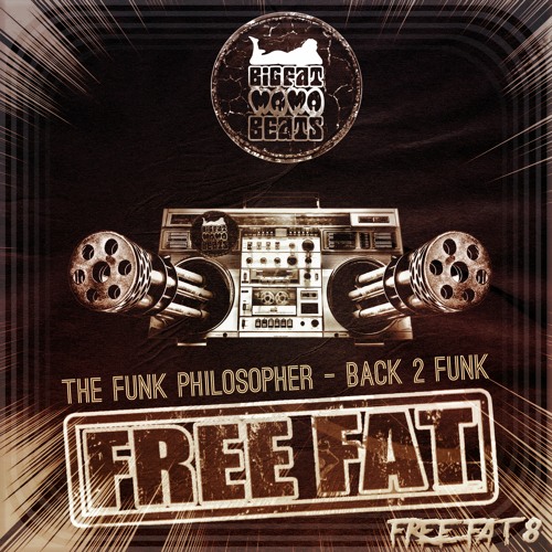 The Funk Philosopher - Back 2 Funk [FREEFAT 8] (click buy to download)