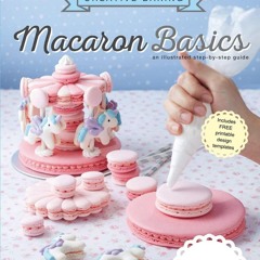 EPUB (⚡READ⚡) Macaron Basics (Creative Baking)