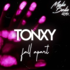 TONXY - Fall Apart (MerlinBerlin Remix)