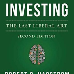 [View] KINDLE PDF EBOOK EPUB Investing: The Last Liberal Art (Columbia Business Schoo
