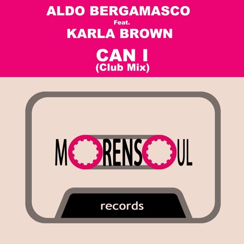 Aldo Bergamasco Feat. Karla Brown - Can I (Club Mix)