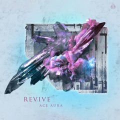 Ace Aura - Revive EP [Ophelia Records]