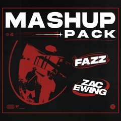 Zac Ewing + Fazz  - Mashup Pack 1.0