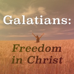 Galatians: Freedom in Christ | "I will Glory in the Cross..."