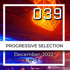 Progressive Selection 039. The Best Of Progressive House Music. December-2022 (Mixed By P.S.)