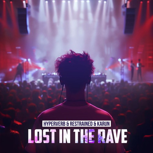 Hyperverb & Restrained & Karun - Lost In The Rave