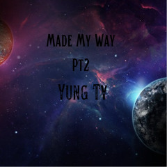 Yung Ty- Made My Way Pt 2