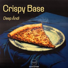 Deep Ändi - Crispy Base [KataHaifisch]