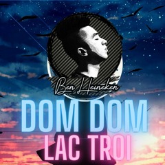 Dom Dom x Lac Troi 2020 (Ben Heineken Remix) | Full