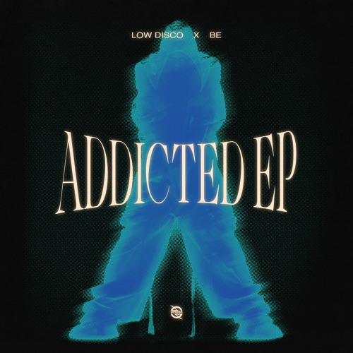 Low Disco x BE - Addicted