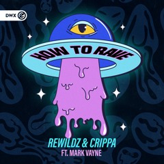 Rewildz & CRIPPA Ft. Mark Vayne - How To Rave (DWX Copyright Free)
