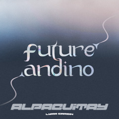 Alpaquitay x Colossal - Lymm Carbin (Mashup Future Andino 2025)