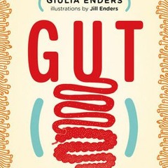 KINDLE Gut: The Inside Story of Our Body's Most Underrated Organ Giulia Enders eBook Download