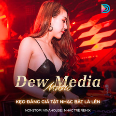 NONSTOP - Kẹo Đắng Giã Tật Nhạc Bật Là Lên | Dew Media