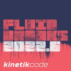 Fluid Breaks 2022.6 - Kinetikcode