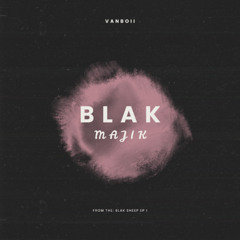 Vanboii - Blak Majik (Blak Sheep EP I)
