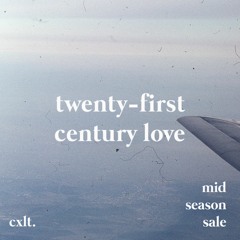 twenty-first century love (& cxlt.)