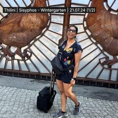 Thilini | Sisyphos - Wintergarten | 21.07.24 (1/2)