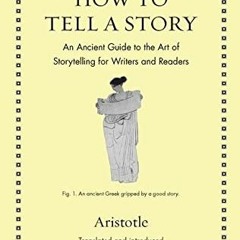 Read EPUB KINDLE PDF EBOOK How to Tell a Story: An Ancient Guide to the Art of Storyt