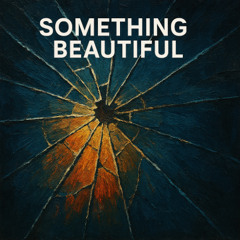 Something Beautiful