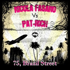 Nicola Fasano vs Pat-Rich - 75, Brazil Street (Original Mix)