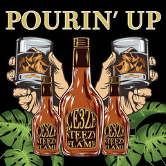 Pourin' Up (Ft. SteezyLaFlame)