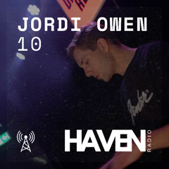 HAVEN Radio #10 - Jordi Owen