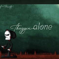 Thuggin Alone