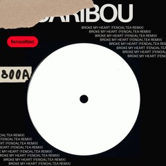 Caribou - Broke My Heart (fenoaltea remix)