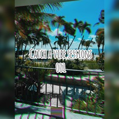 Catch a Vibe Session - 001