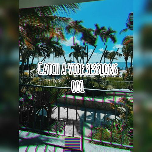 Catch a Vibe Session - 001