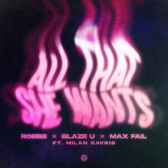 Robbe, Blaze U, Max Fail & Milan Gavris - All That She Wants