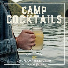 READ ⚡️ DOWNLOAD Camp Cocktails: Easy, Fun, and Delicious Drinks for the Great Outdoors (Great Outdo