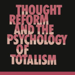 Access PDF 🗂️ Thought Reform and the Psychology of Totalism: A Study of Brainwashing