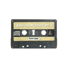 Random Mixtape Pt. 1 by Tommy Green