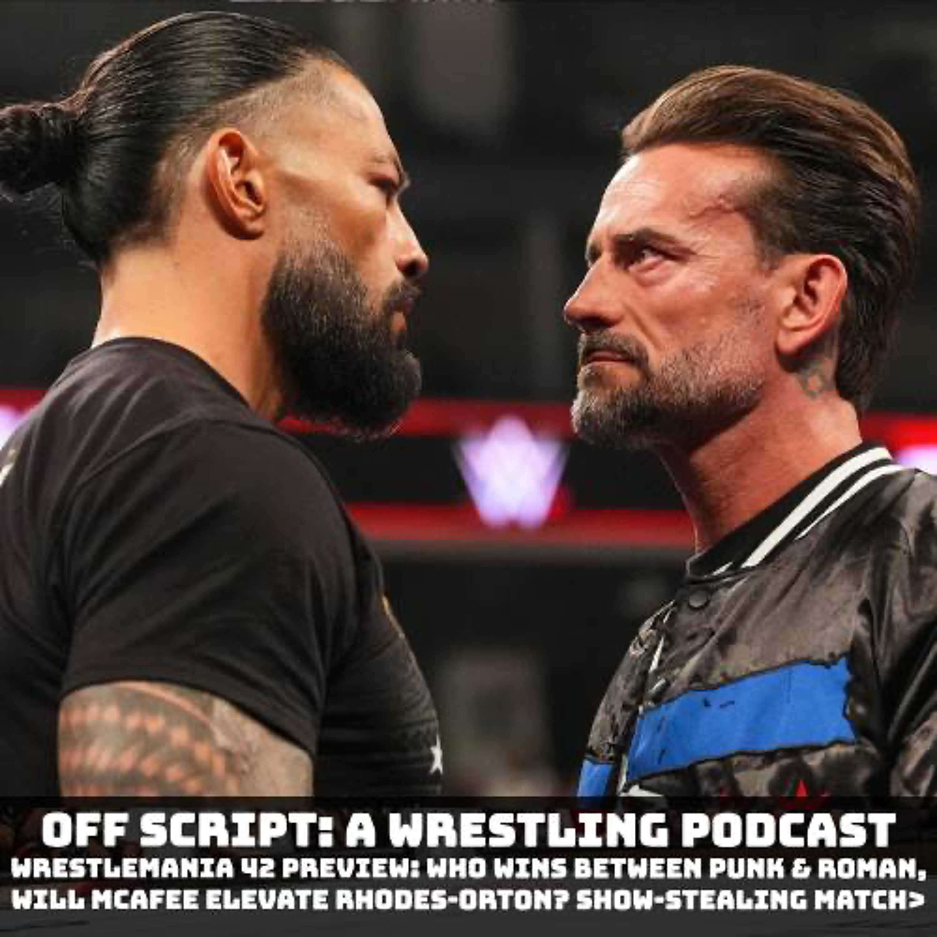 Off-Script: Changing of the Guard (Ep. 9: Wrestlemania 42 Preview) episode artwork