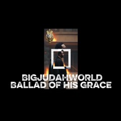 BALLAD OF HIS GRACE