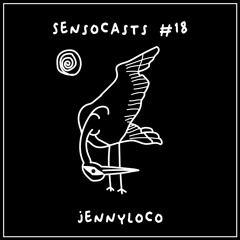 SENSOCASTS #18 - Jennyloco